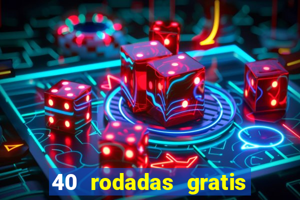 40 rodadas gratis jon bet